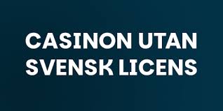 Casinon utanför svensk licens Vad du behöver veta